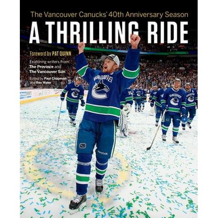 A Thrilling Ride: The Vancouver Canucks' Fortieth Anniversary Season, Used [Paperback]