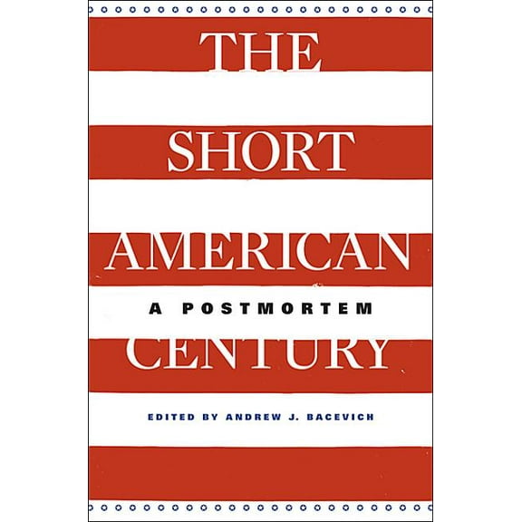The Short American Century (Hardcover)