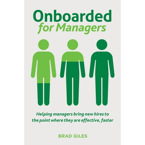 Onboarded for Managers: Helping managers bring new hires to the point where they are effective, faster, (Paperback)