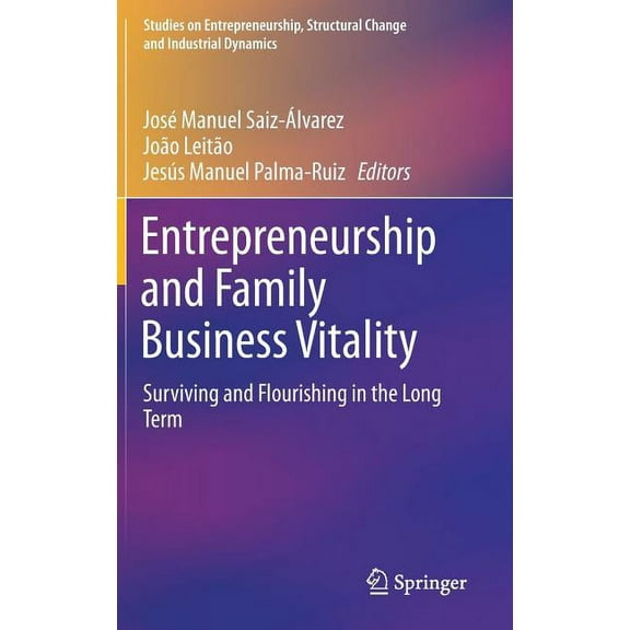 Studies on Entrepreneurship, Structural Entrepreneurship and Family Business Vitality: Surviving and Flourishing in the Long Term, (Hardcover)