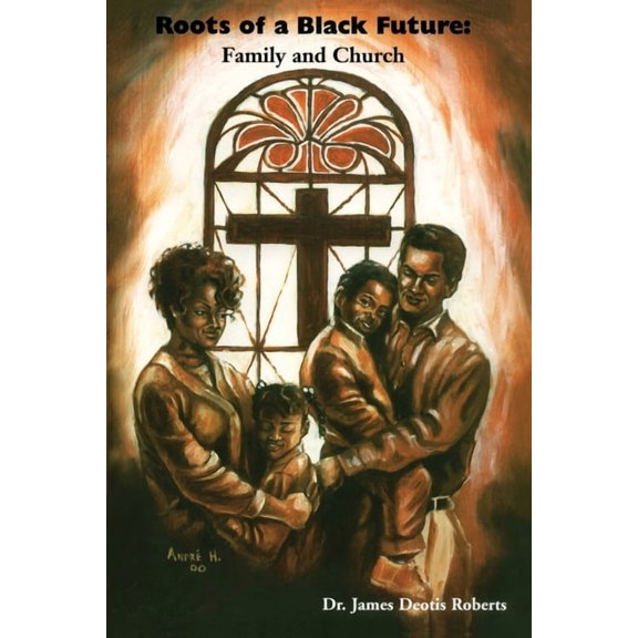 Roots of a Black Future: Family and Church, (Paperback)