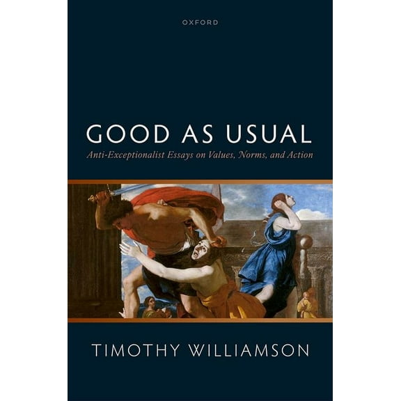 Good as Usual: Anti-Exceptionalist Essays on Values, Norms, and Action, (Hardcover)