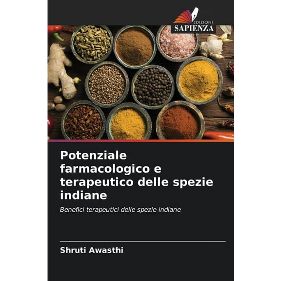 Potenziale farmacologico e terapeutico delle spezie indiane, (Paperback)
