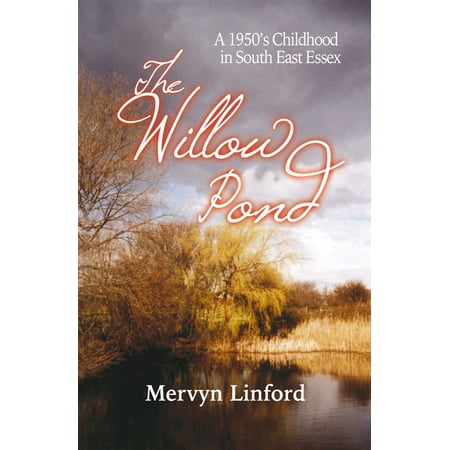 The Willow Pond: A 1950s Childhood in South East Essex -