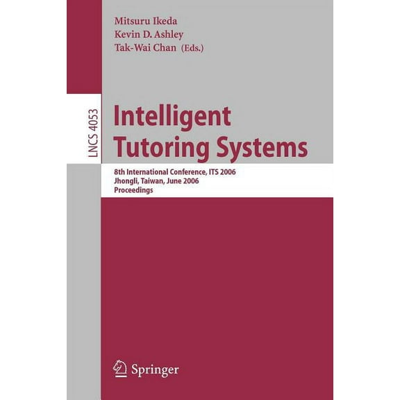 Intelligent Tutoring Systems: 8th International Conference, Its 2006, Jhongli, Taiwan, June 26-30, 2006 Proceedings, (Paperback)