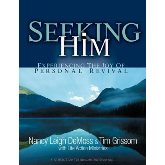 Pre-Owned Seeking Him: Experiencing the Joy of Personal Revival (Paperback) 0802413668 9780802413666