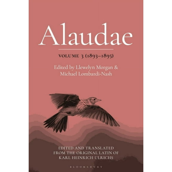 Alaudae Volume 3 (1893-1895): The Original Latin Text of Karl Heinrich Ulrichs, with English Translation and Explanatory, (Hardcover)