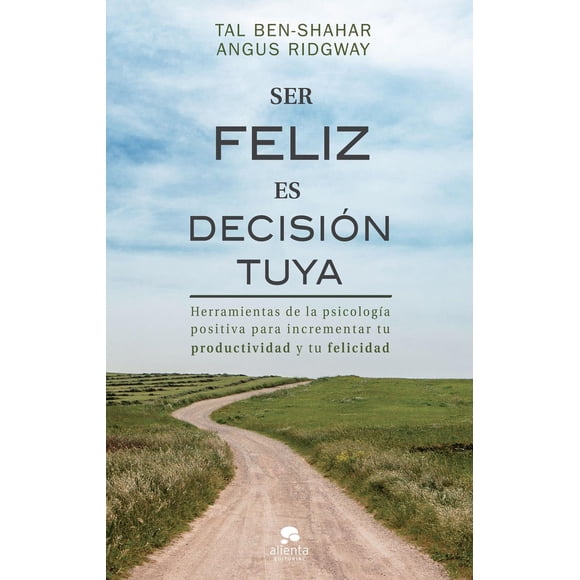 Libro Ser feliz es decisión tuya Alienta Editorial 9788417568078