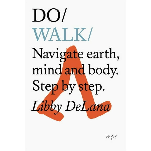Do Books Do Walk: Navigate Earth, Mind and Body. Step by Step., Book 30, (Paperback)