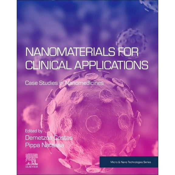 Micro and Nano Technologies Nanomaterials for Clinical Applications: Case Studies in Nanomedicines, (Paperback)