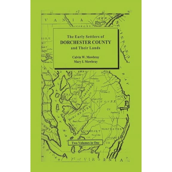 Early Settlers of Dorchester County and Their Lands (Paperback)
