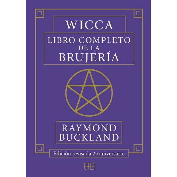 Wicca. Libro completo de la brujería. Edición revisada 25 aniversario Arkano Books 9788417851026