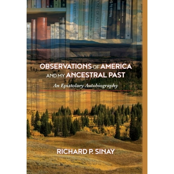 Observations of America and My Ancestral Past: An Epistolary Autobiography, (Hardcover)