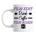 thumbnail image 1 of Film, Edit, Drink White Ceramic Coffee & Tea Mug for a Filmmaker (11oz), 1 of 6