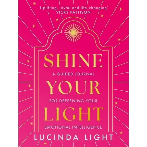 Shine Your Light: A Guided Journal for Deepening Your Emotional Intelligence, (Hardcover)