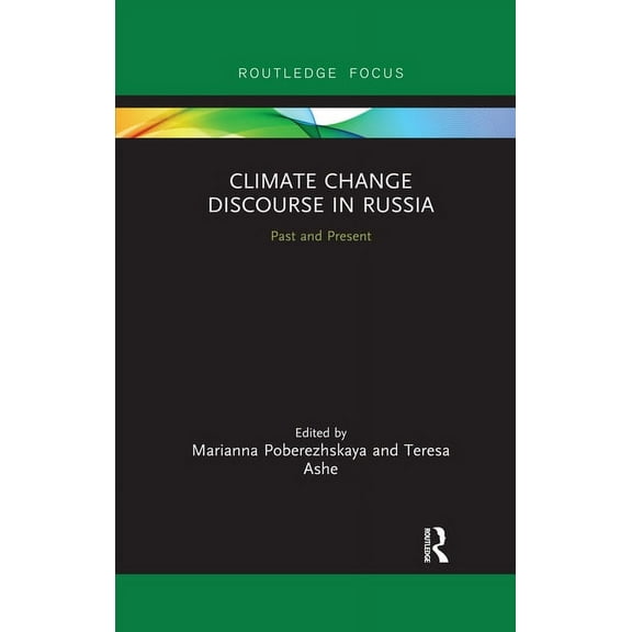 Routledge Focus on Environment and Susta Climate Change Discourse in Russia: Past and Present, (Paperback)