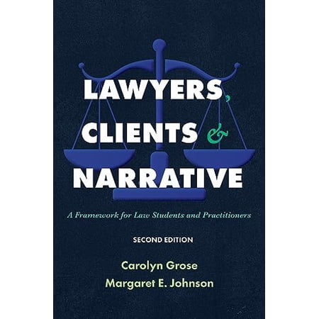 Pre-Owned Lawyers Clients & Narrative: A Framework for Law Students and Practitioners 9781531024994 1531024998 Paperback Second edition