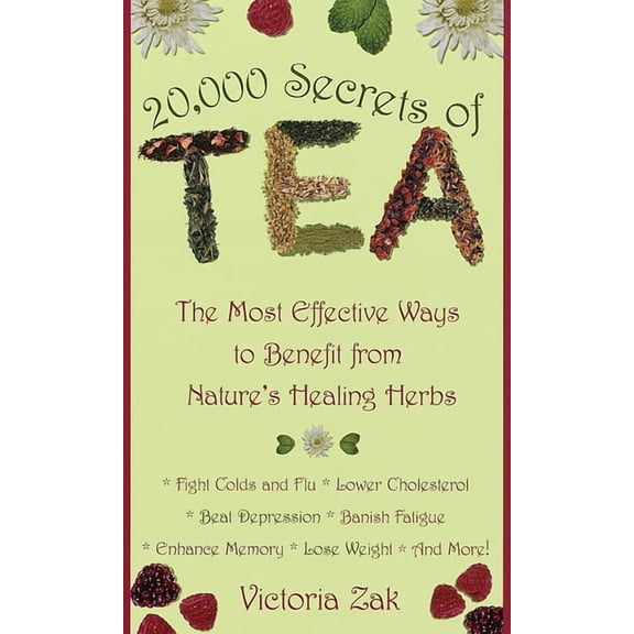 20,000 Secrets of Tea: The Most Effective Ways to Benefit from Nature's Healing Herbs, (Paperback)