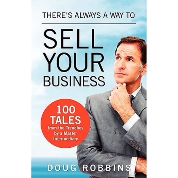 Pre-Owned There's Always a Way to Sell Your Business: 100 Tales from the Trenches by a Master Intermediary (Paperback) 1926645243 9781926645247