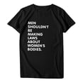 thumbnail image 2 of Men Shouldn't Be Making Laws About Women's Bodies Ladies Pro-Choice Feminist T-Shirt, 2 of 6