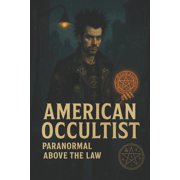 American Occultist: Paranormal Above The Law, (Paperback)