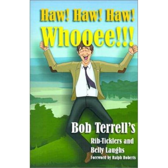Pre-Owned Haw! Haw! Haw! Whooee!!!: The Best of Bob Terrell's Rib-Ticklers and Belly Laughs (Paperback) 1570901430 9781570901430