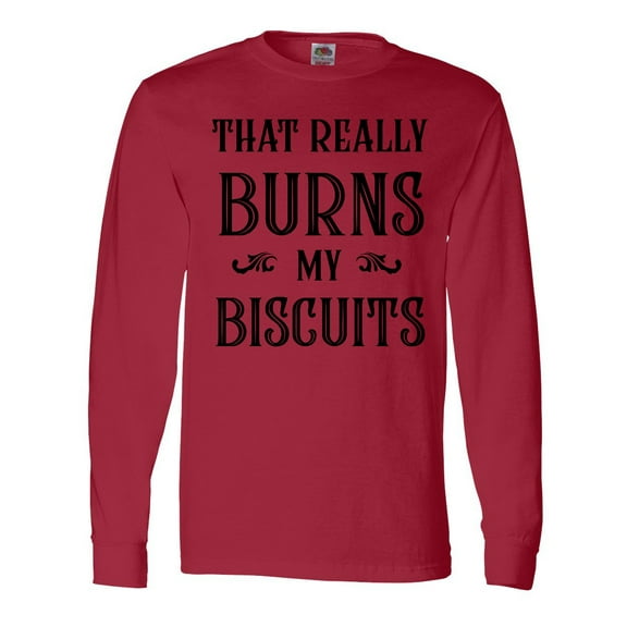 Inktastic That Really Burns My Biscuits Long Sleeve T-Shirt