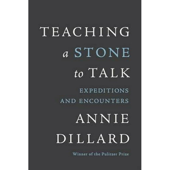 Pre-Owned Teaching a Stone to Talk: Expeditions and Encounters (Paperback) 0060915412 9780060915414