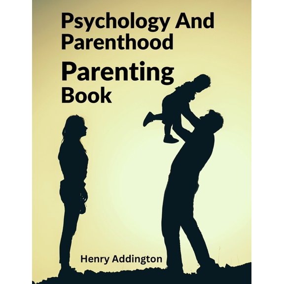 Psychology And Parenthood: Parenting Book, (Paperback)