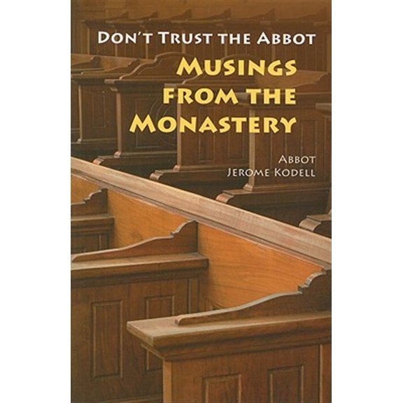 Pre-Owned Don't Trust the Abbot: Musings from the Monastery Paperback