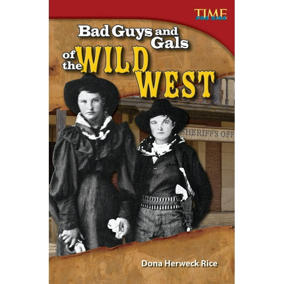 Time for Kids(r) Informational Text Bad Guys and Gals of the Wild West, (Paperback)