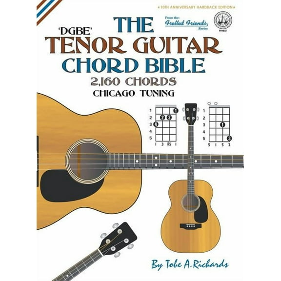 Fretted Friends The Tenor Chord Bible: DGBE Chicago Tuning 2,160 Chords, Book FFHB1, (Hardcover)