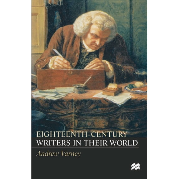 Eighteenth-Century Writers in Their World: A Mighty Maze, (Paperback)