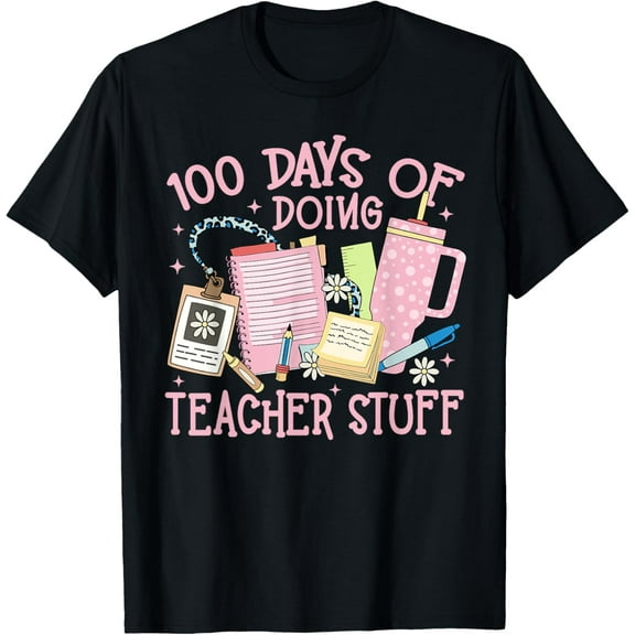 100 Days Of Doing Teacher Stuff 100th Day Of School Teachers T-Shirt TShirt