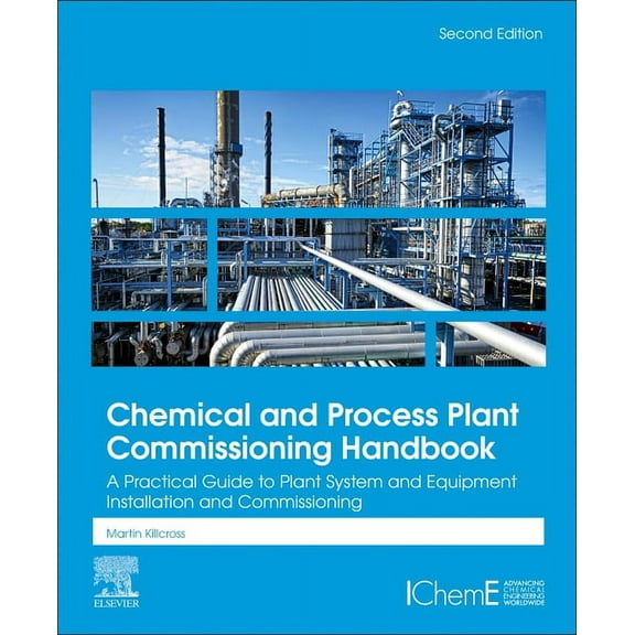 Chemical and Process Plant Commissioning Handbook: A Practical Guide to Plant System and Equipment Installation and Comm, (Hardcover)