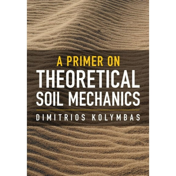 A Primer on Theoretical Soil Mechanics, (Hardcover)
