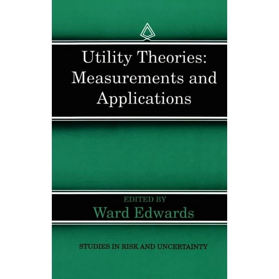 Studies in Risk and Uncertainty Utility Theories: Measurements and Applications, Book 3, (Hardcover)