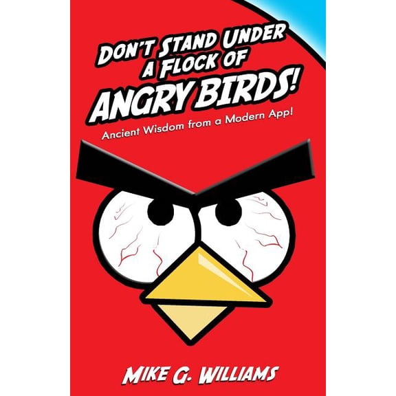 Don't Stand Under a Flock of Angry Birds: Ancient Wisdom from a Modern App, (Paperback)