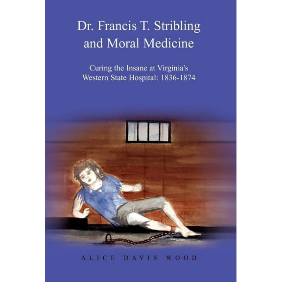 Dr. Francis T. Stribling (Hardcover) by Alice Davis Wood