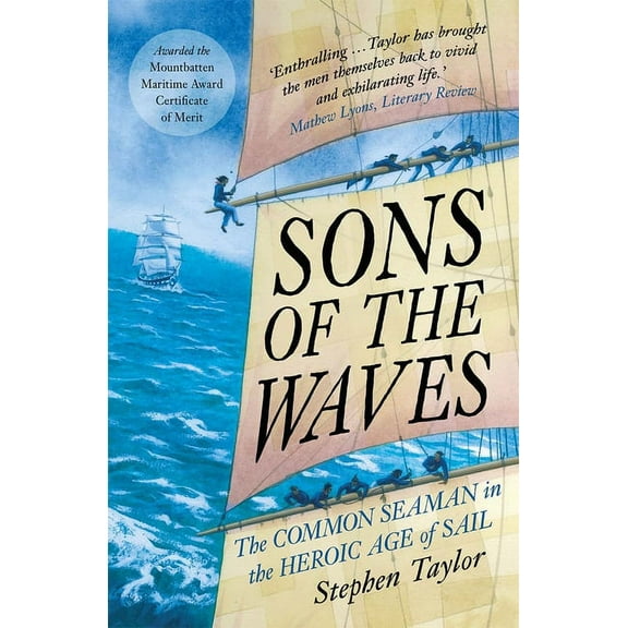 Sons of the Waves: The Common Seaman in the Heroic Age of Sail, (Paperback)