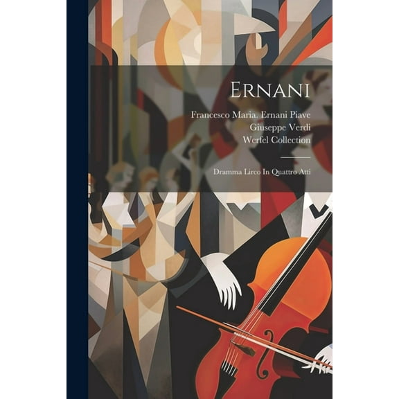 Ernani: Dramma Lirco In Quattro Atti (Paperback)