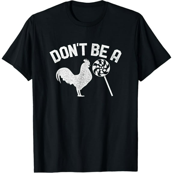 Don't Be A Chicken Lollipop Shirt Funny Fathers Day Gift T-Shirt