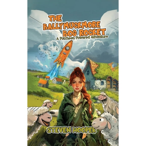 Ballymuckmore The Ballymuckmore Bog Rocket: A Riotus Potcheen Powered Adventure (starring Sheep), Book 1, (Paperback)