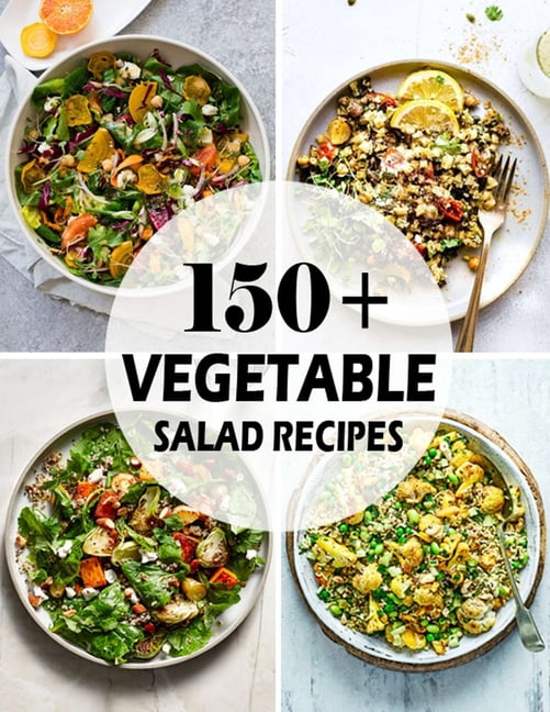 150+ Vegetable Salad Recipes : Best Vegetable Salad Cookbook Ever For ...