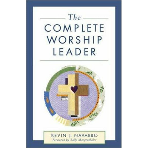 Pre-Owned The Complete Worship Leader (Paperback) 0801091160 9780801091162