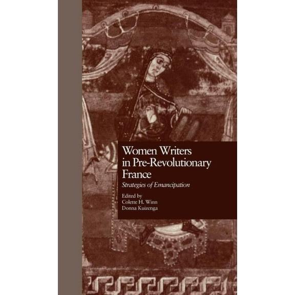 Women Writers of the World Women Writers in Pre-Revolutionary France: Strategies of Emancipation, Book 0002, (Hardcover)