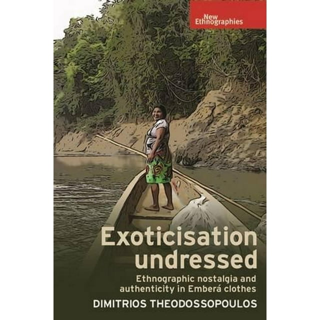 Exoticisation Undressed: Ethnographic Nostalgia and Authenticity in Embera Clothes