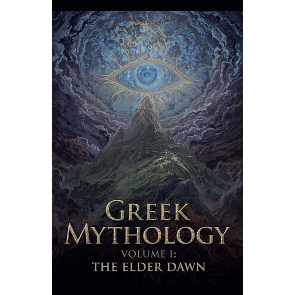 Greek Mythology Greek Mythology Volume I - The Elder Dawn, Book 1, (Paperback)
