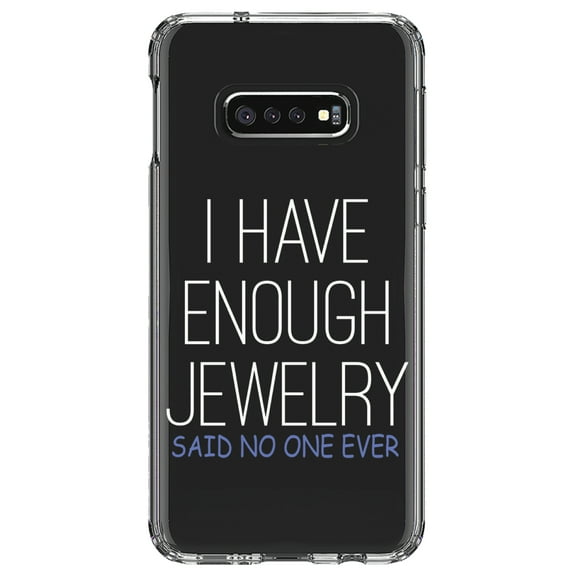 DistinctInk Clear Shockproof Hybrid Case for Samsung Galaxy S10e (5.8" Screen) - TPU Bumper Acrylic Back Tempered Glass Screen Protector - I Have Enough Jewelry Said No One Ever