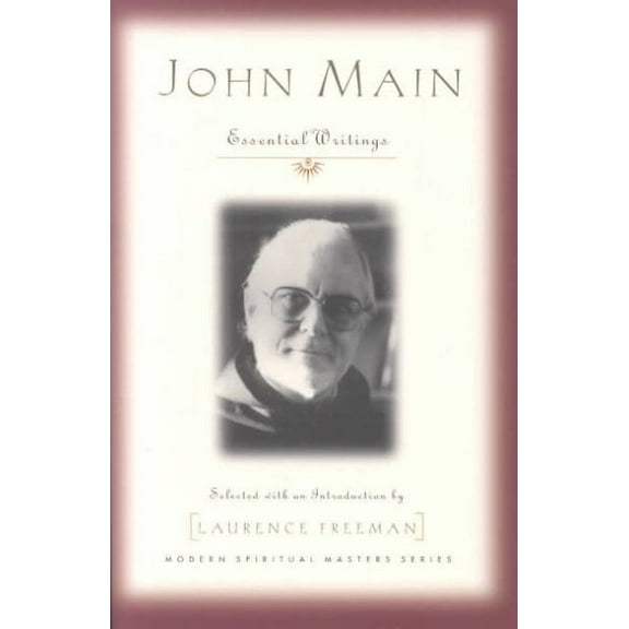 Modern Spiritual Masters: John Main: Essential Writings (Paperback)